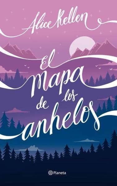El Mapa de los Anhelos - Alice Kellen