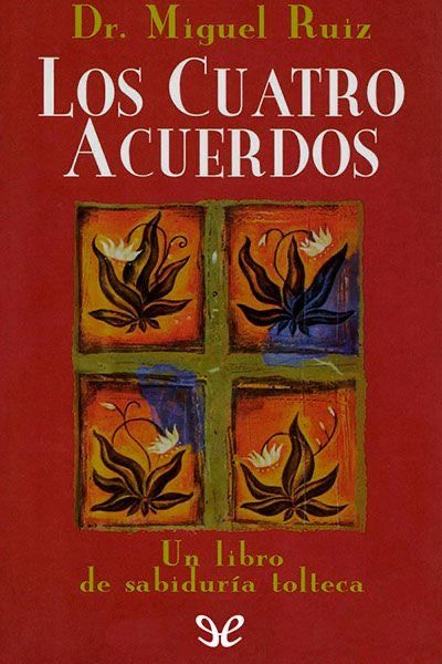 Los cuatro Acuerdos - Dr. Miguel Ruiz