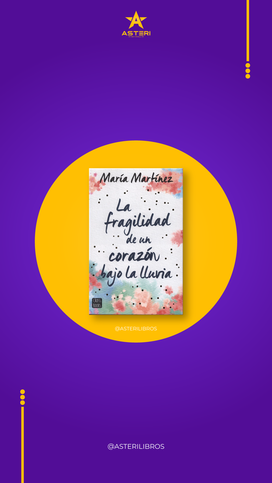 La Fragilidad de un Corazón Bajo la Lluvia - María Martínez