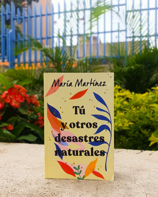 Tú y otros desastres naturales - María Martínez